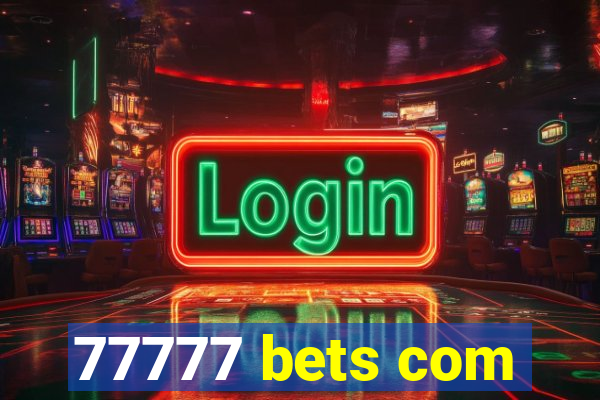 77777 bets com